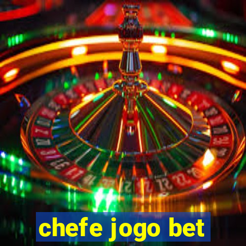 chefe jogo bet